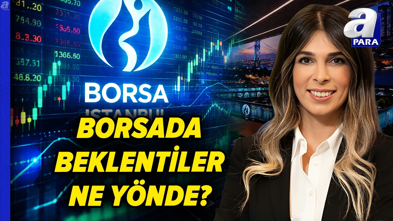 Borsa İstanbul’da Kritik Eşik! Direnç ve Destek Seviyelerini Betül Gedik Açıkladı | A Para