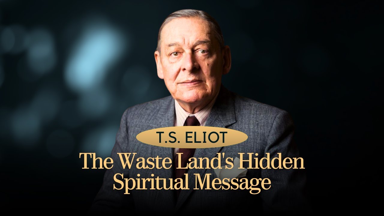 What Eliot Saw That Nobody Else Could: The Waste Land's True Message