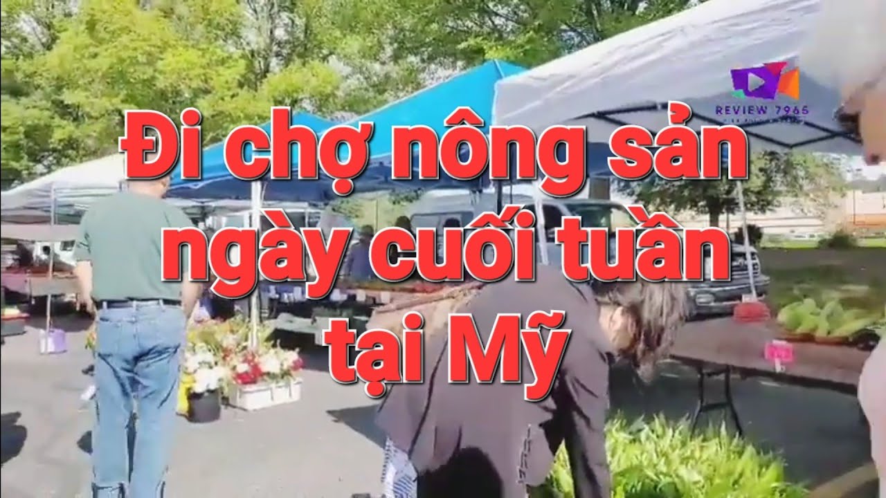 Đi chợ nông sản (chợ trời) ngày cuối tuần tại Mỹ