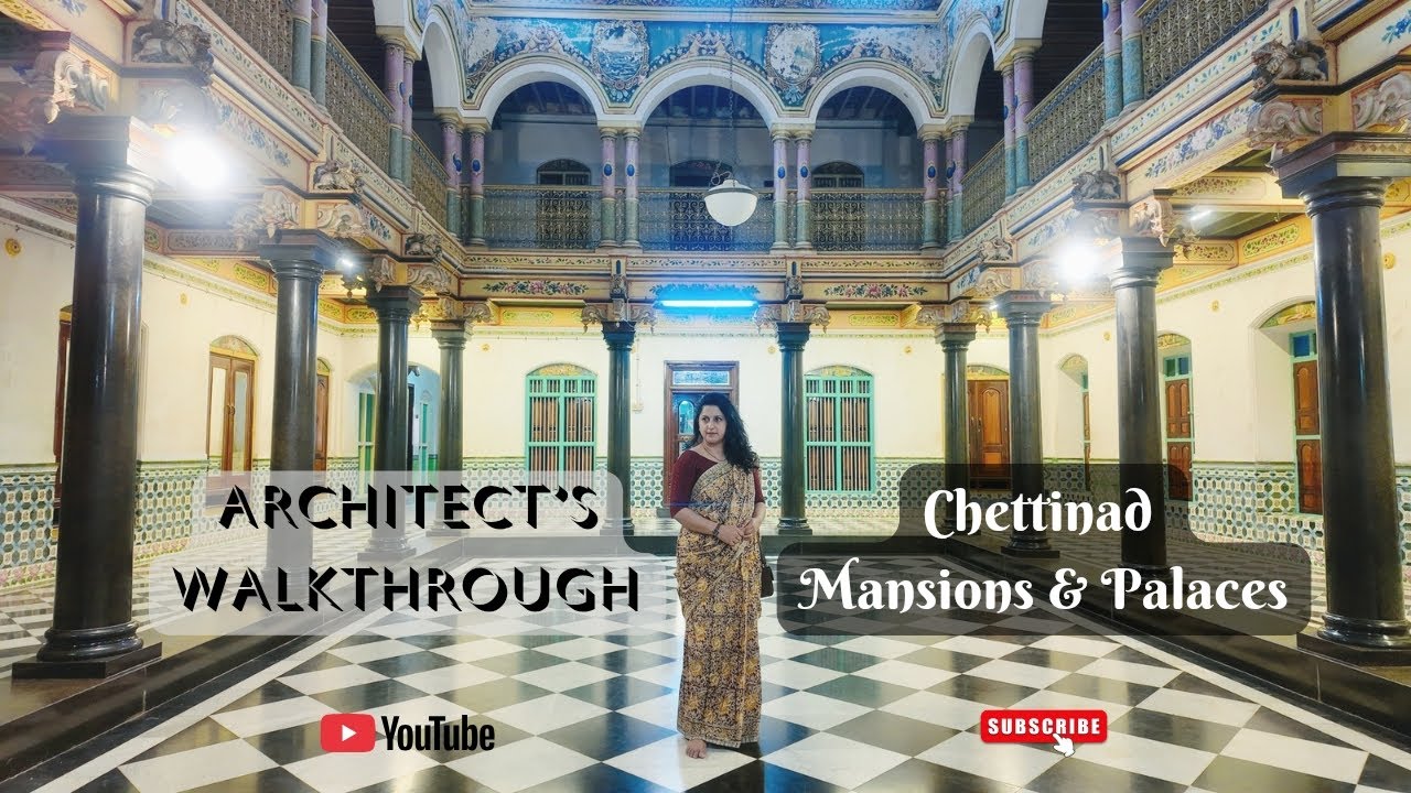 Architect’s Walkthrough | Chettinad Mansions & Palaces