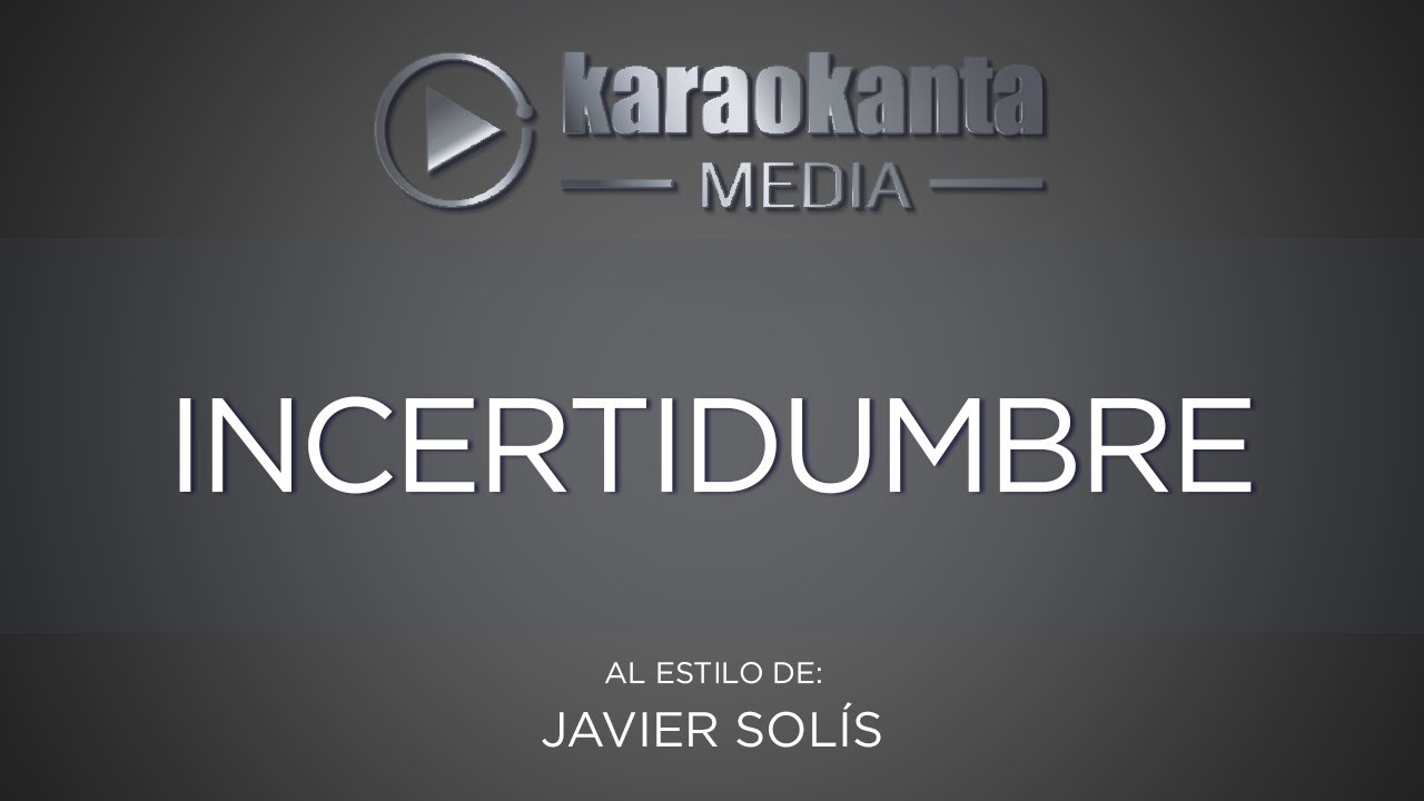 Karaokanta - Javier Solís - Incertidumbre
