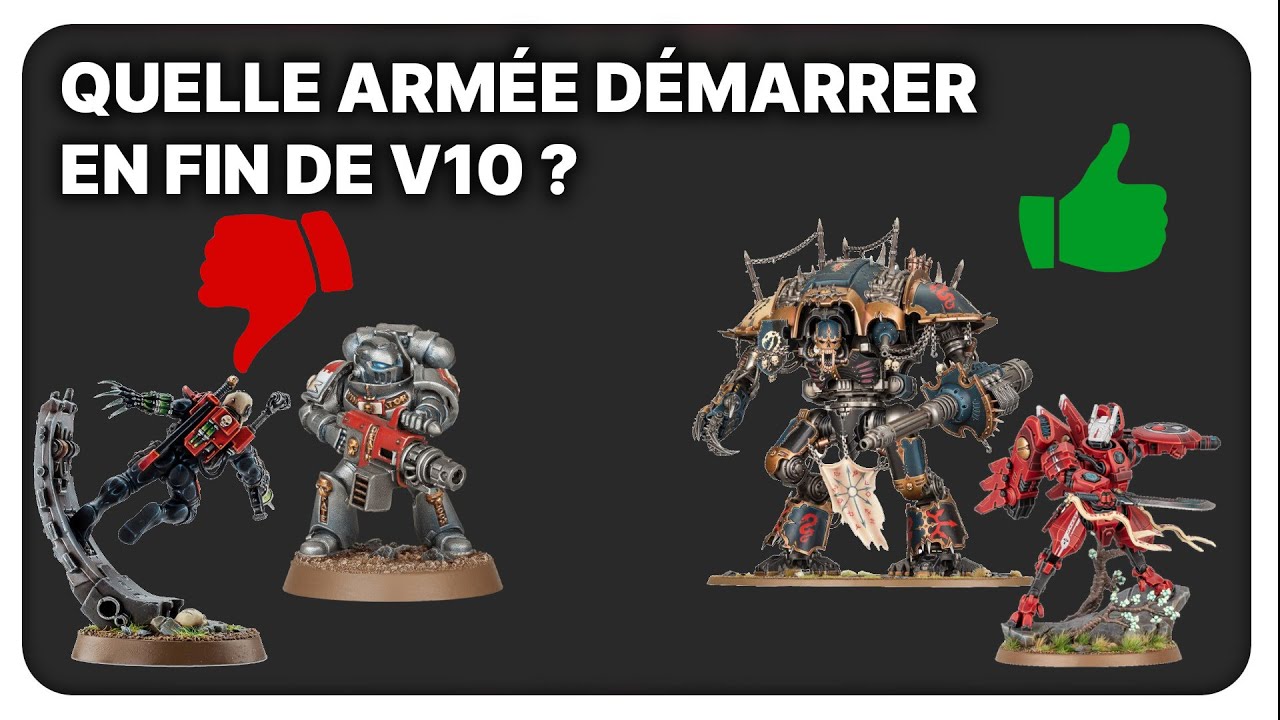 Les armées à démarrer (ou pas) en cette fin de V10 Warhammer 40K !