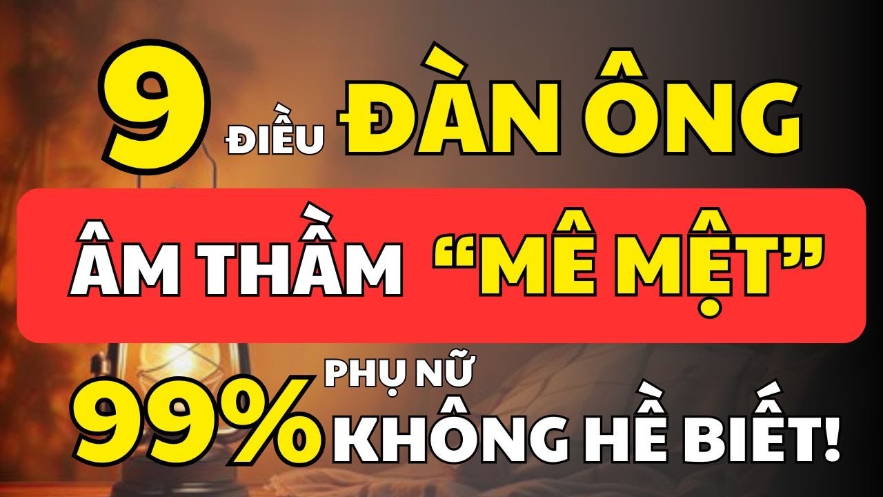 9 Điều Khiến Đàn Ông Mê Mệt Nhưng Không Bao Giờ Nói Ra – Phụ Nữ Trưởng Thành Nên Biết!