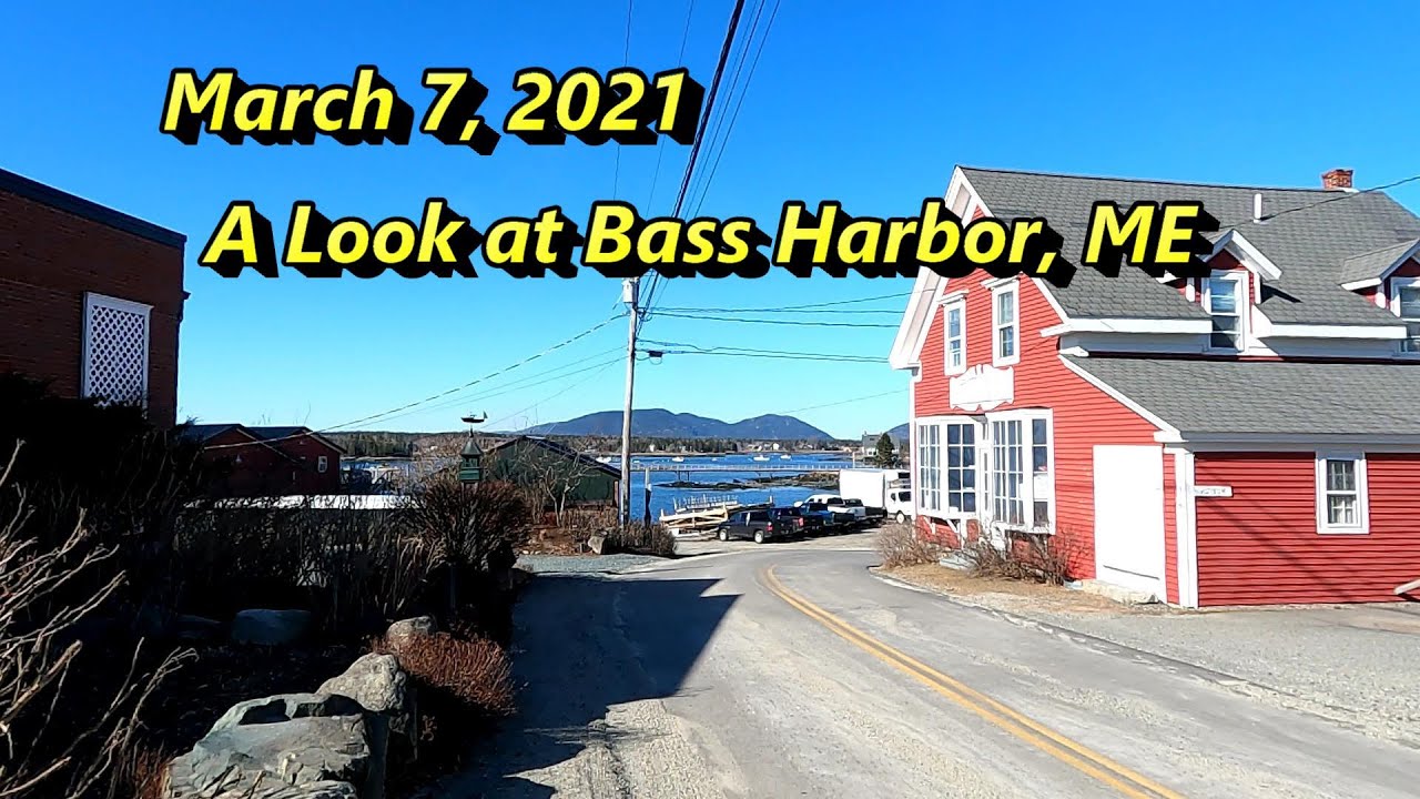 March 7, 2021 - A look at Bass Harbor, Me