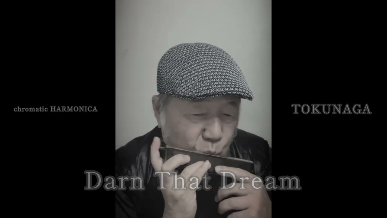 【Darn that Dream】ーーCHROMATIC HARMONICA（Tokunaga Sound）
