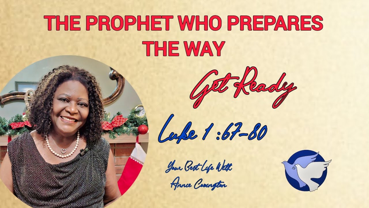 Sunday School Lesson, December 15, 2024, The Prophet Who Prepares the Way (Get Ready), Luke 1:67-80