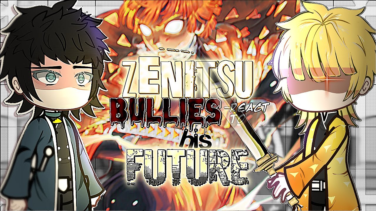 ZENITSU bullies react to his FUTURE+EX'S💙⚡️ 《DEMON SLAYER•INFINITYCASTLEARC》 FULL PART💋•READ DESC❗️