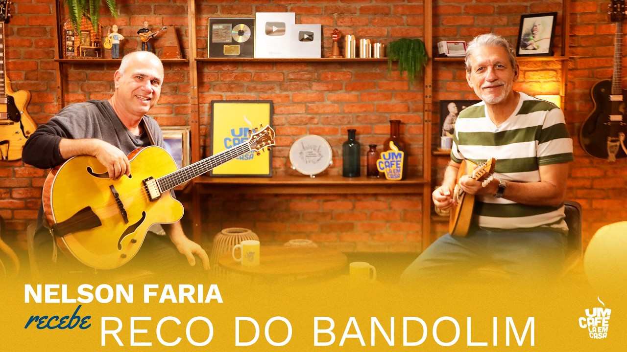Reco do Bandolim e Nelson Faria | Um Café Lá Em Casa