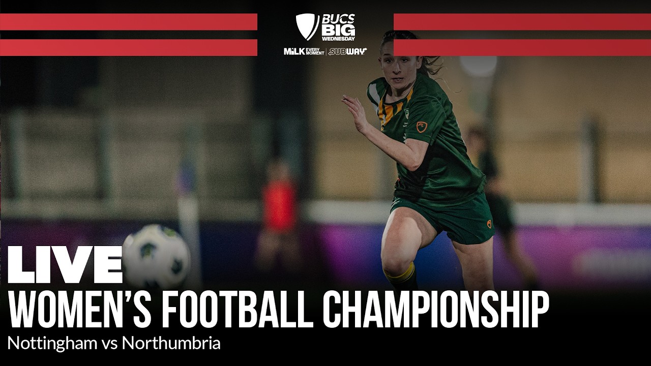 Subway Women's Football Championship Final | BUCS Big Wednesday 2026 | Nottingham vs Northumbria