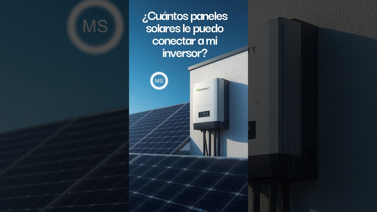 ¿Cuantos paneles solares le puedo conectar a mi inversor?