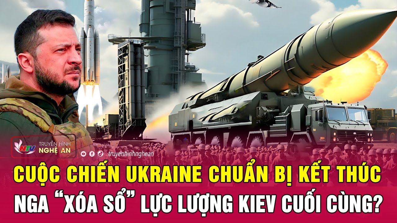 Điểm nóng quốc tế: Cuộc chiến Ukraine chuẩn bị kết thúc, Nga “xóa sổ” lực lượng Kiev cuối cùng?