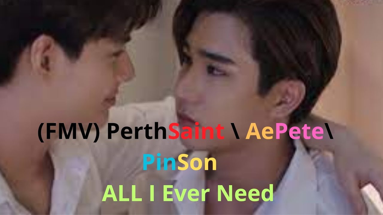 (FMV) PerthSaint \AePete\ PinSon - ALL I Ever Need