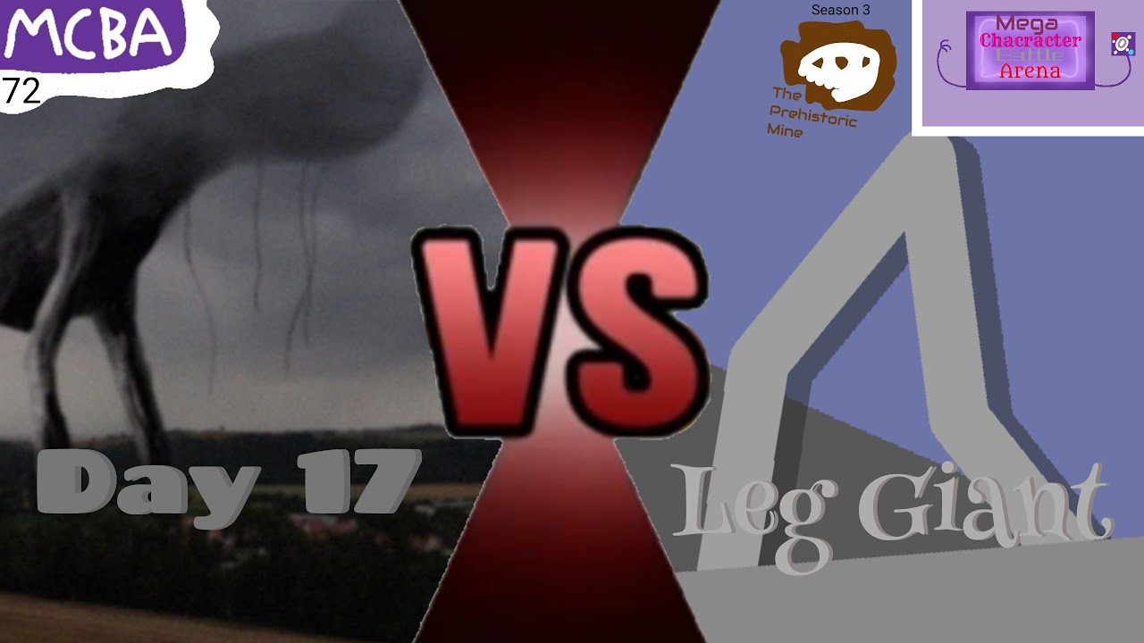 Mega Character Battle Arena Season 3 Ep 72: Leg Giant VS Day 17