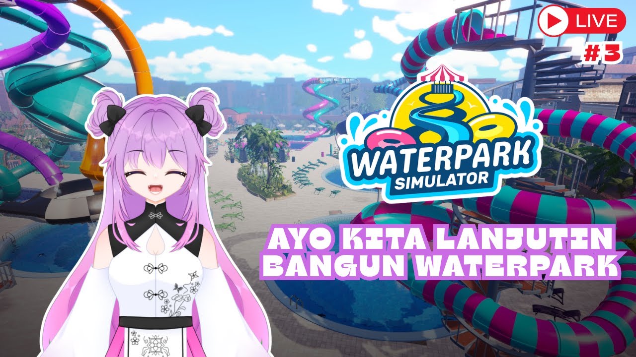 【WATERPARK SIMULATOR】Lanjutin Ngebangun Waterpark Impian Kita..... Semoga Beres Hari Ini!!!! 😉🎮🔥​