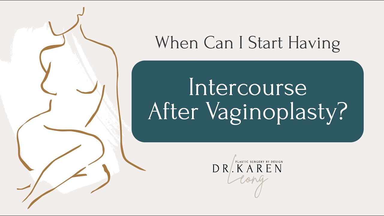 When Can I Start Having Intercourse After Vaginoplasty? - Dr. Karen Leong