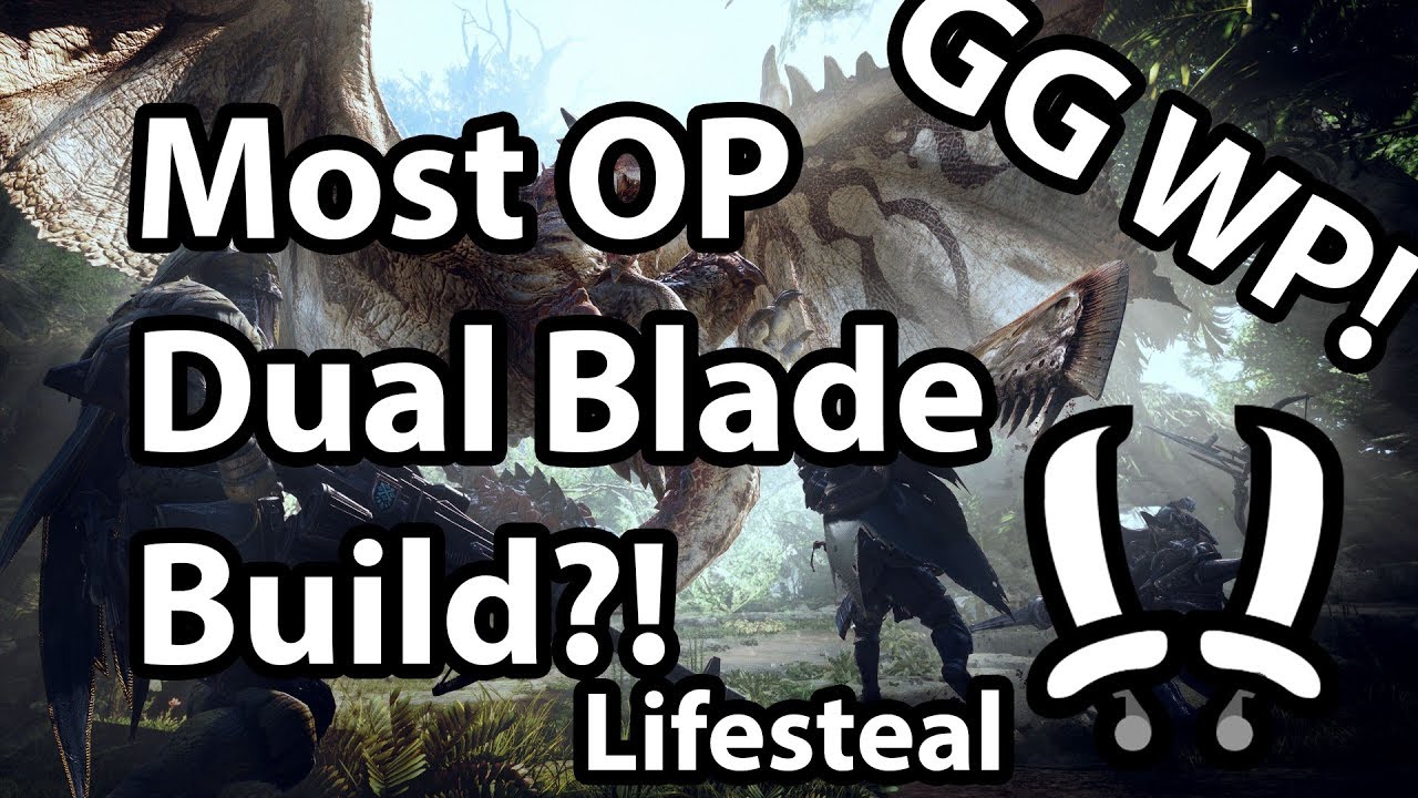Monster Hunter World - Most OP Dual Blade Build?!