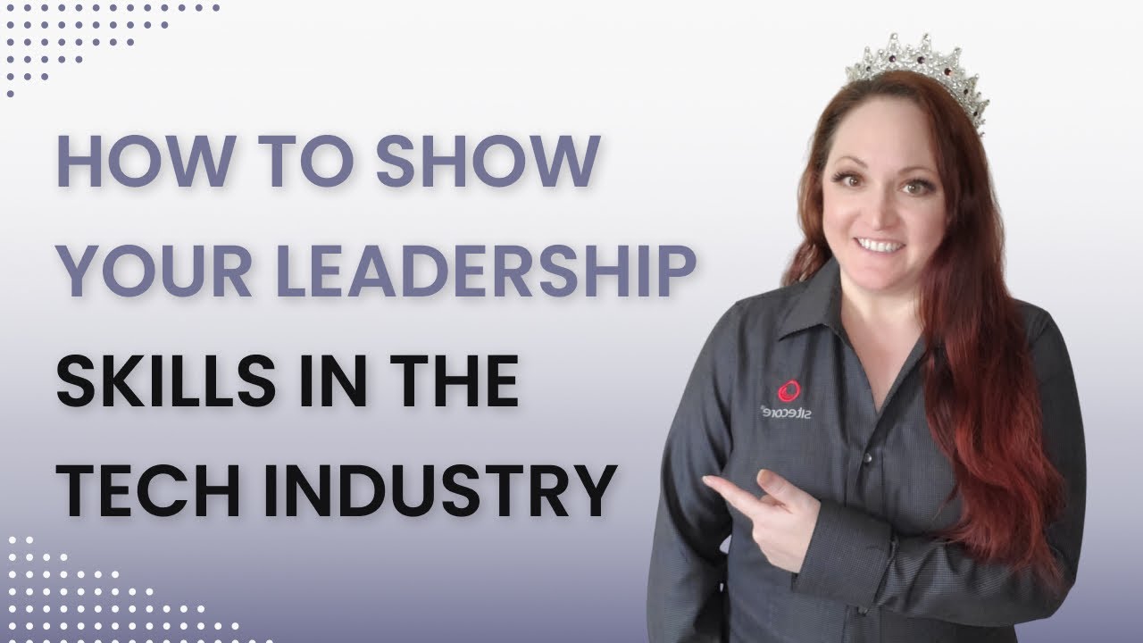 How to Show Your Leadership Skills in the Tech Industry: Best Practices and Skills