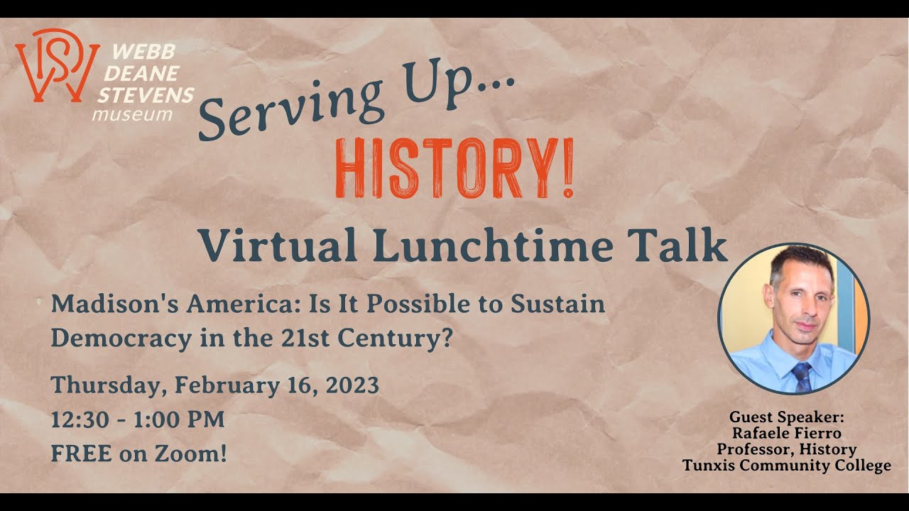 Serving Up History: Madison's America: Is It Possible to Sustain Democracy in the 21st Century?