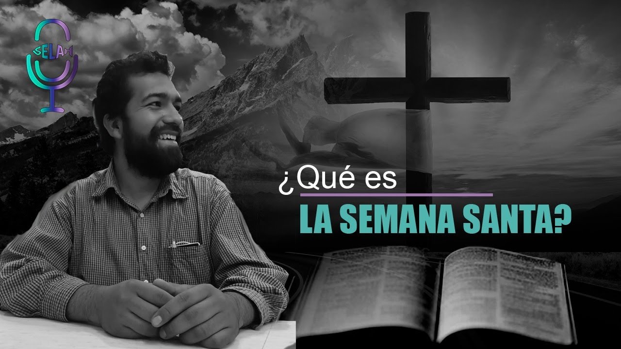¿Qué es la semana Santa? ¿Qué se Celebra?