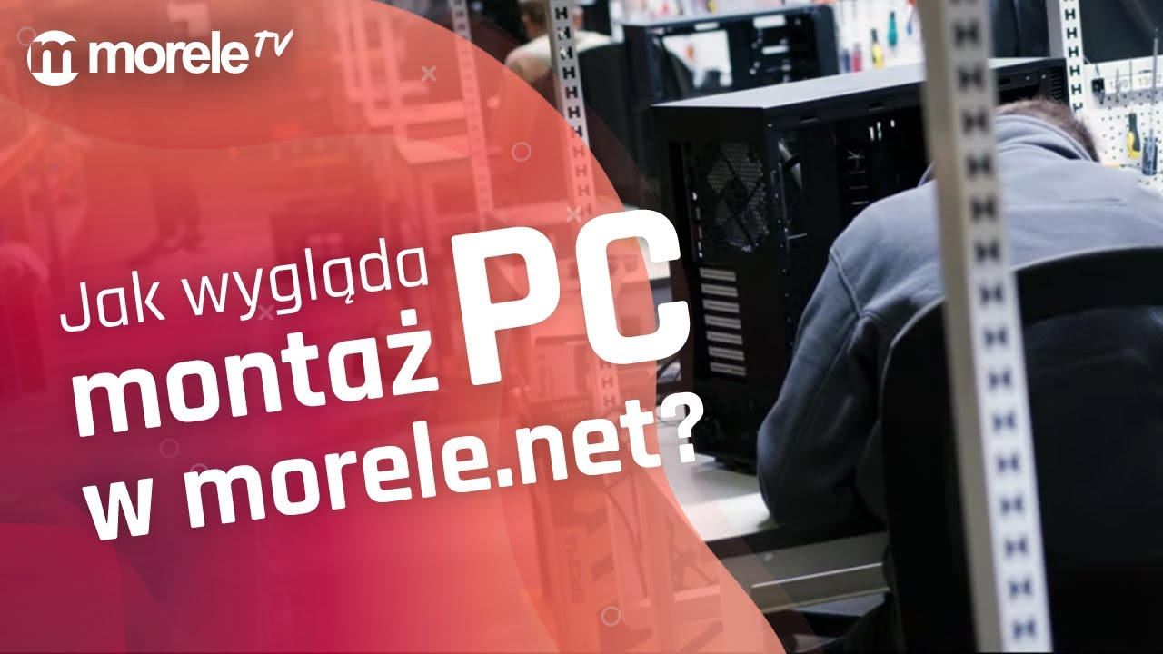 Jak wygląda montaż komputera w MORELE.NET? | SPRAWDŹ