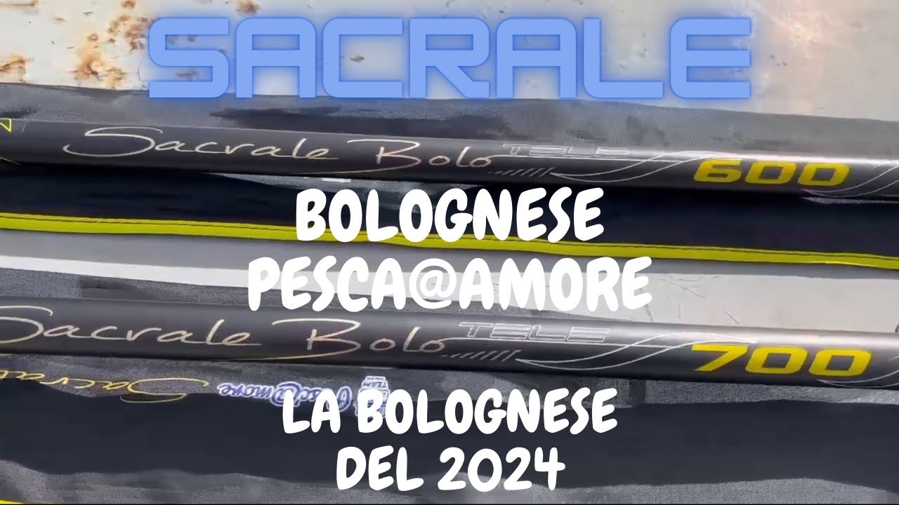 UNA NUOVA BOLOGNESE  SACRALE BY PESCA@AMORE UNA CANNA DA PESCA TOP DI GAMMA A PREZZI ACCESSIBILI
