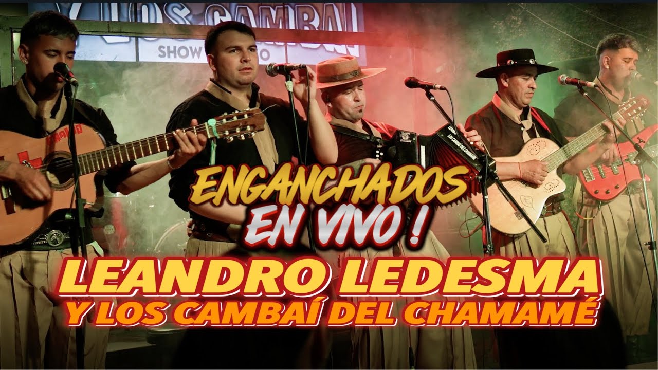 Leandro Ledesma y Los Cambaí del Chamamé / Enganchados en Vivo