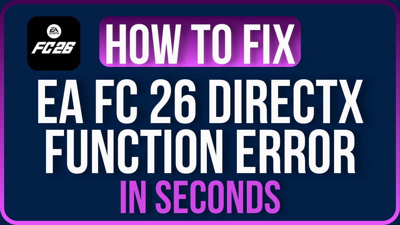 EA FC 26 DirectX Function Error [FIXED]