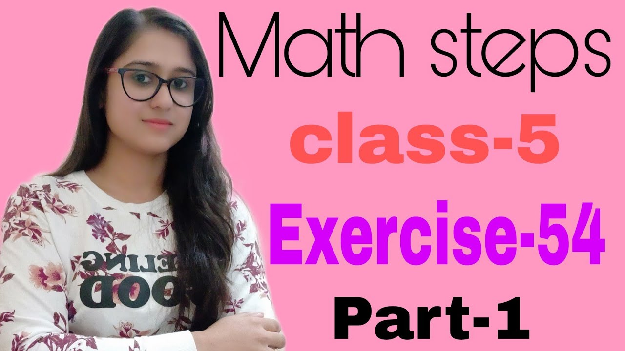Math Steps 5 Exercise-54 part-1 (Q.1-Q.3)