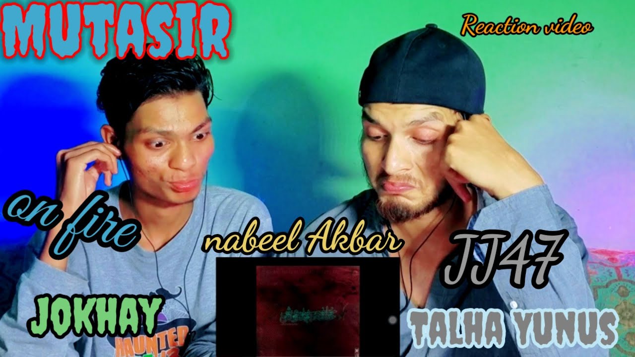 11. Mutaasir | Jokhay | Nabeel Akbar | JJ47 | Talha Yunus | Reaction video bwReaction