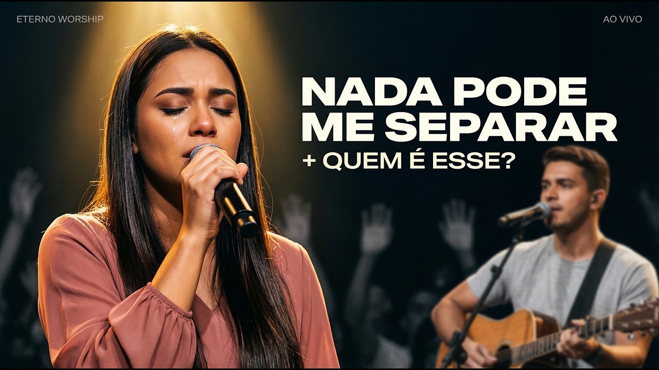 Nada Pode Me Separar + Quem É Esse? | Medley | Eterno Worship