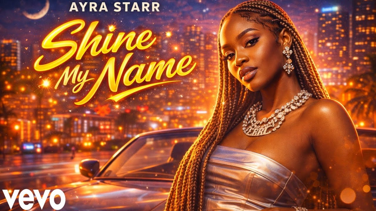 Ayra Starr - “Shine My Name” -(Official Lyrics Music Video 2026)