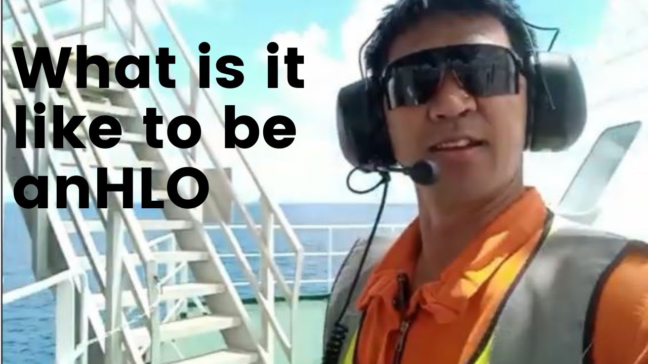 WHAT IS IT LIKE TO BE AN HLO ONBOARD OFFSHORE CONSTRUCTION VESSEL