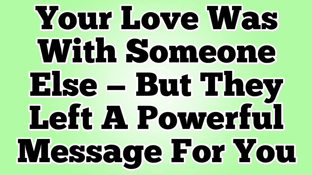 Your Love Was With Someone Else — But They Left A Powerful Message For You