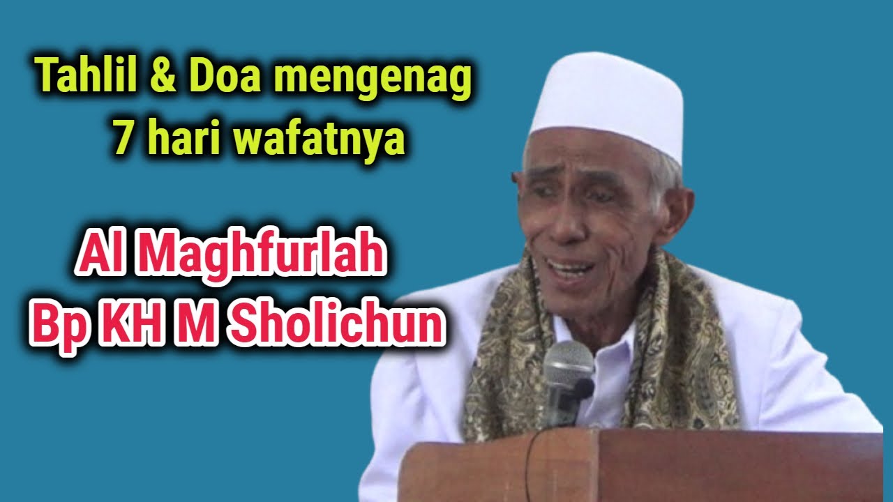 🔴 Mengenang 7 hari wafatnya beliau Al Maghfurlah Bp KH Muhammad Sholichun