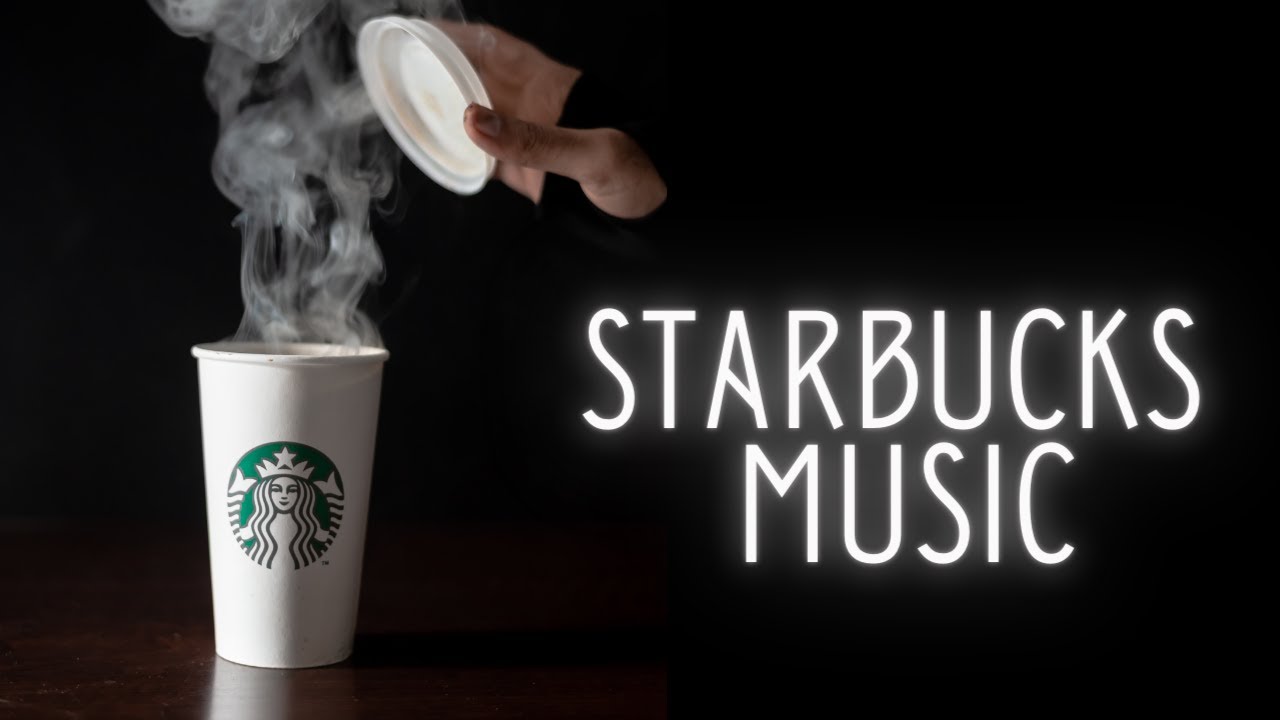 Starbucks Music Playlist 2021 - Best Coffee Shop Background Music For Studying, Work, Relax, Sleep