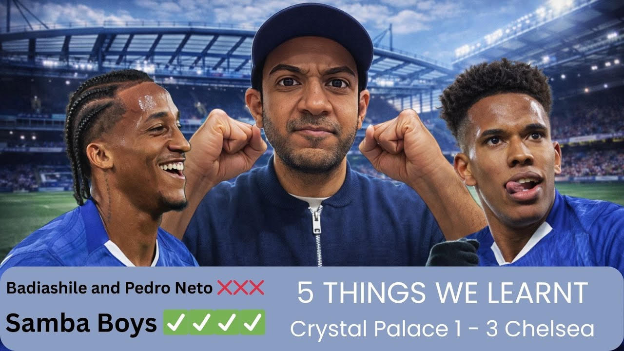 Crystal Palace 1-3 Chelsea: Badshit and Pedro Neto Out, Let Samba Boys Cook. 5 Things We Learnt