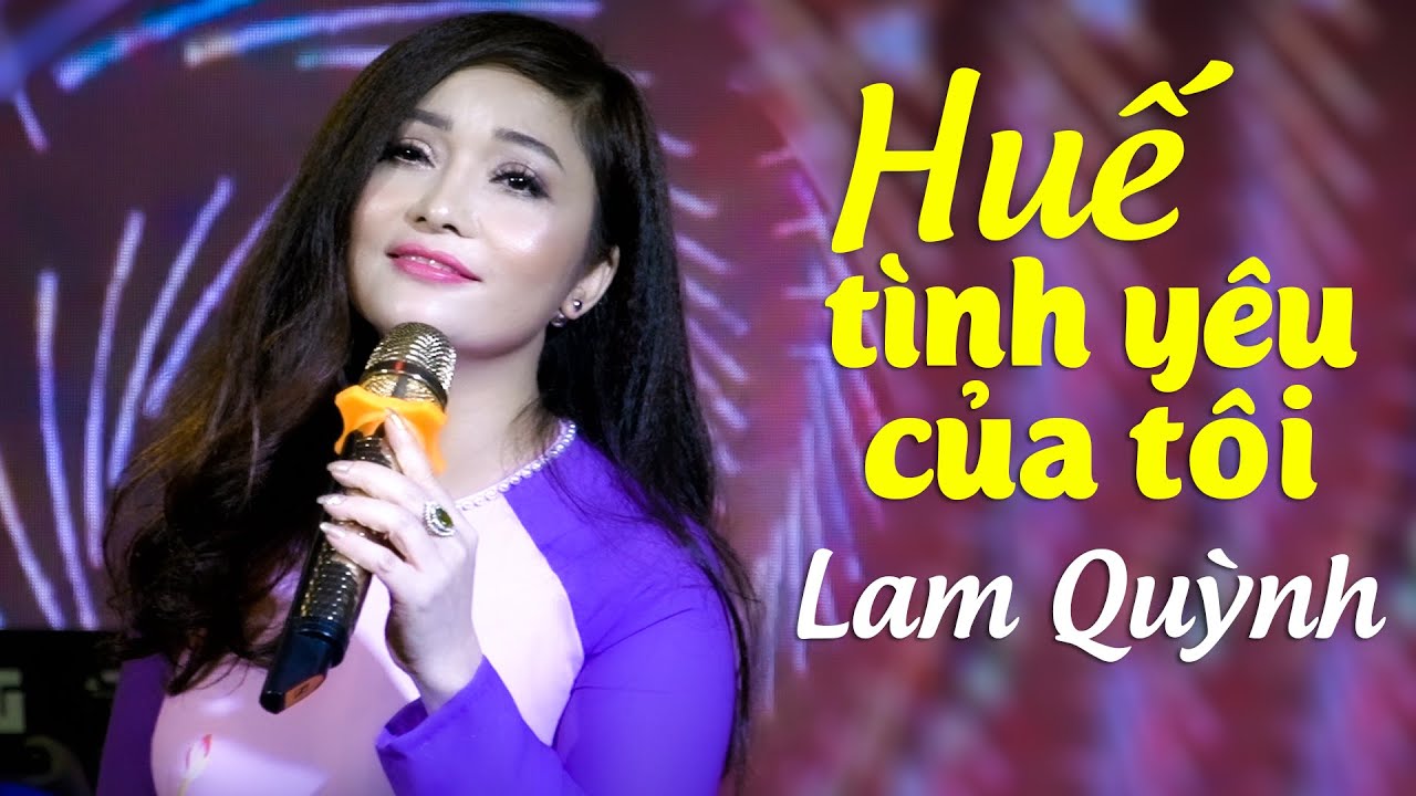 Huế Tình Yêu Của Tôi - Lam Quỳnh | Đã Đôi Lần Đến Với Huế Mộng Mơ