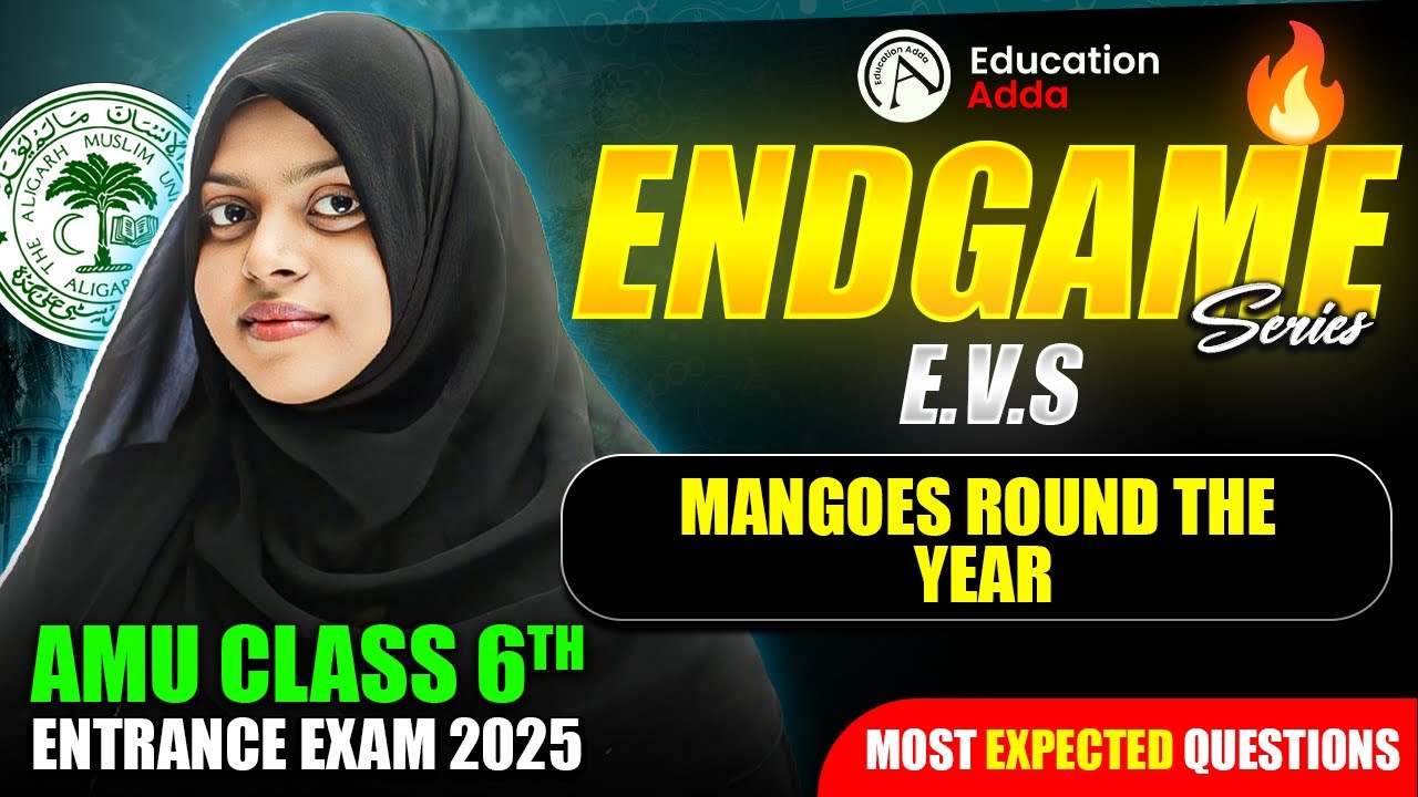 Mangoes Round The Year - EVS - AMU Class 6th Entrance Exam 2025 - Endgame | Most Expected MCQs