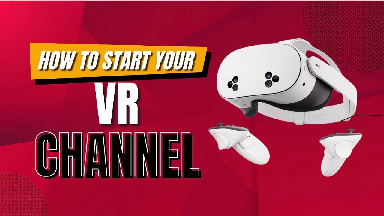 How to start a VR Youtube channel (the basics)