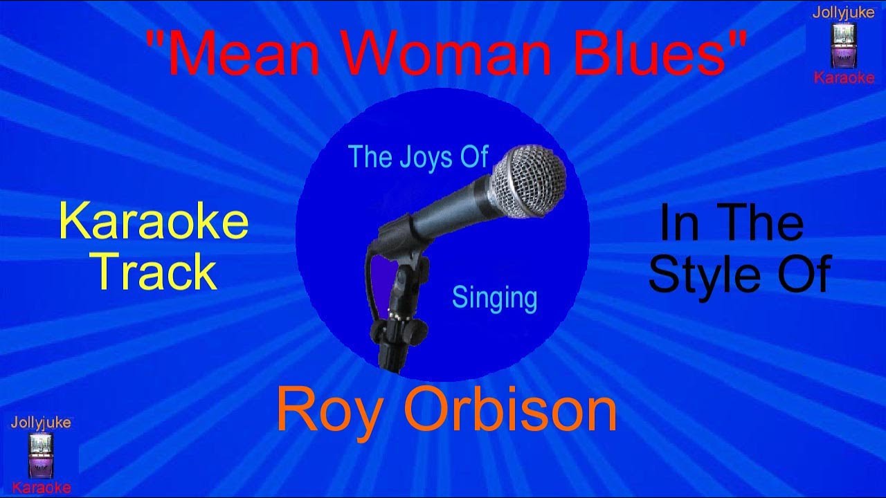 Mean Woman Blues - Karaoke Track - In The Style Of - Roy Orbison