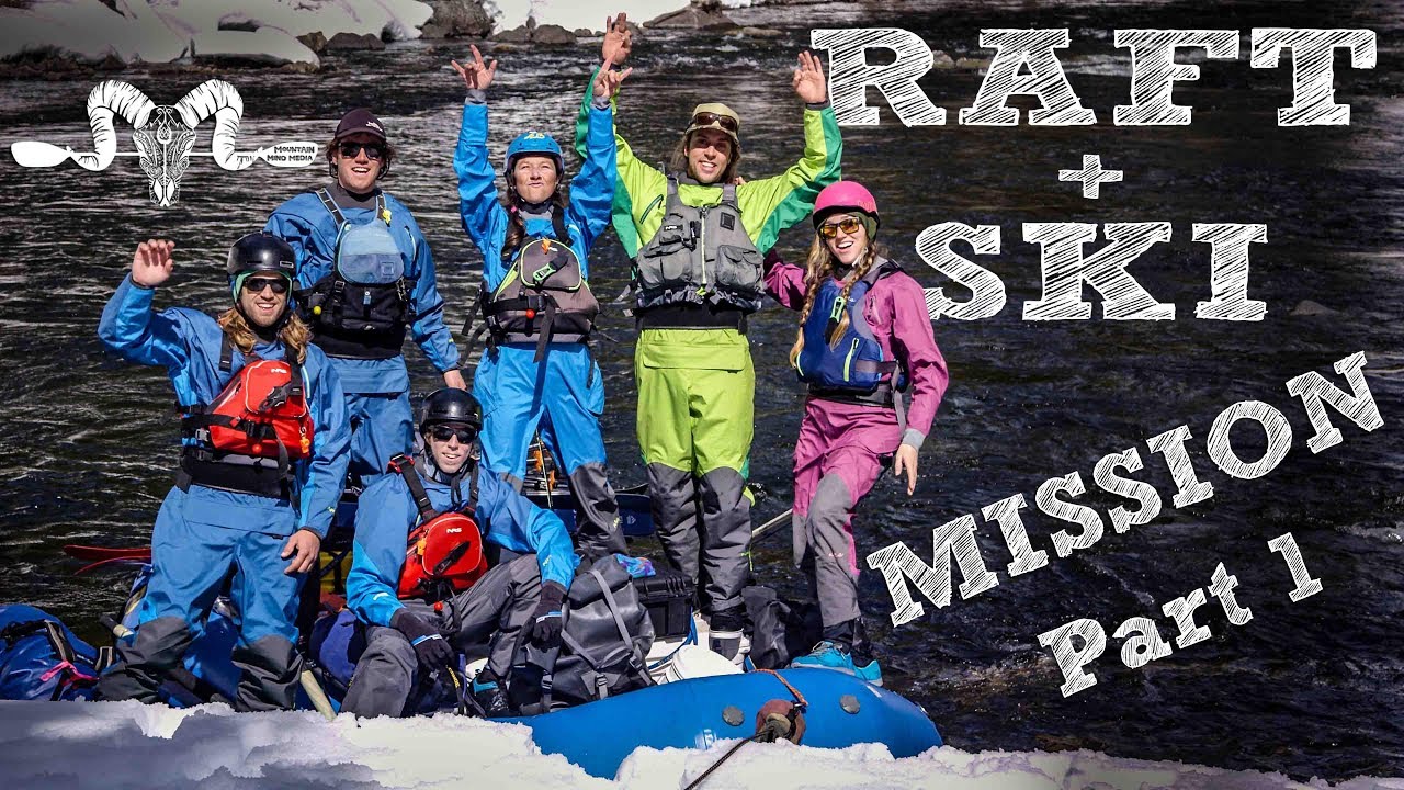 Raft + Ski Mission - Part 1