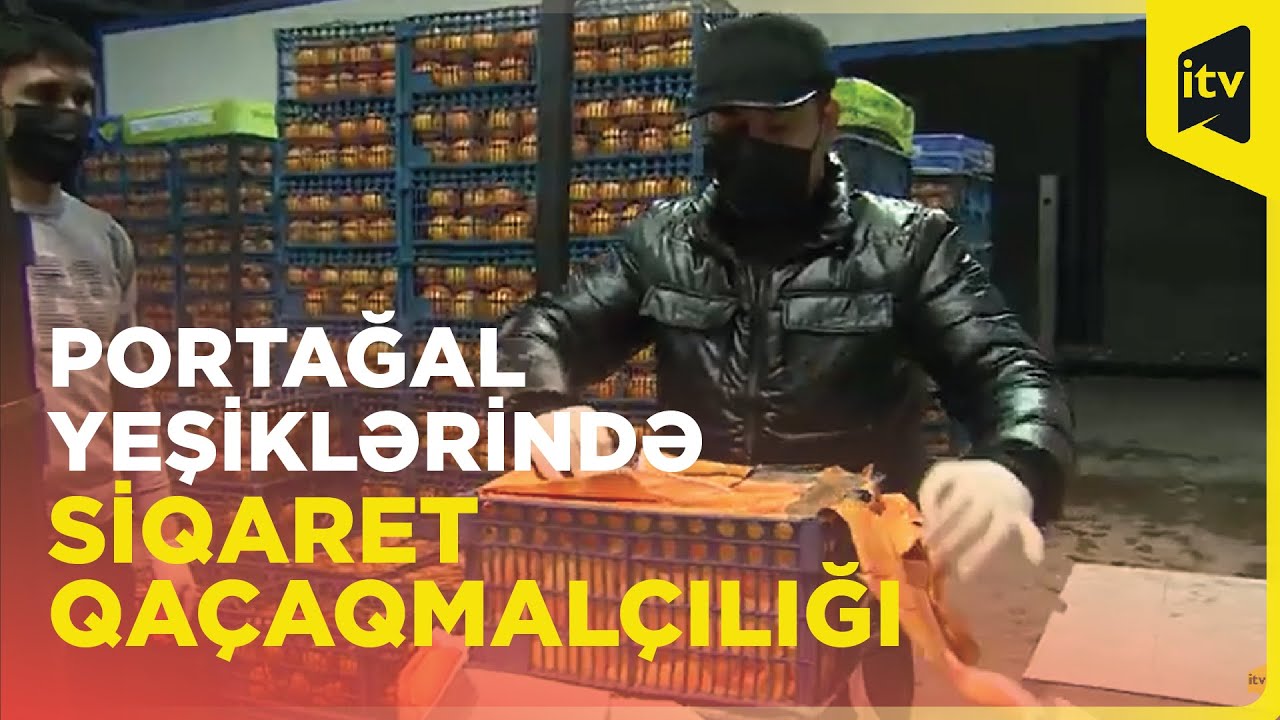 Külli miqdarda siqareti portağal yeşiklərinin arasında xüsusi üsulla gizlətdi