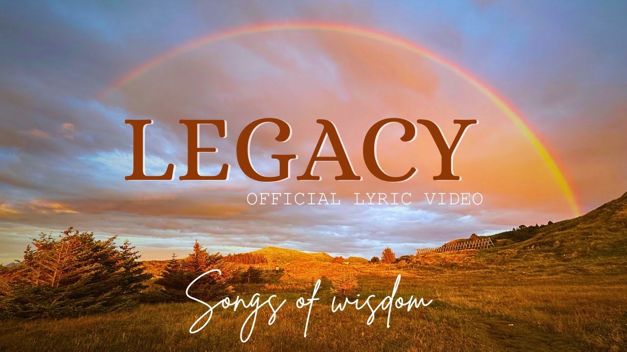 Songs Of Wisdom &ndash; LEGACY | Official Music and Lyric Video