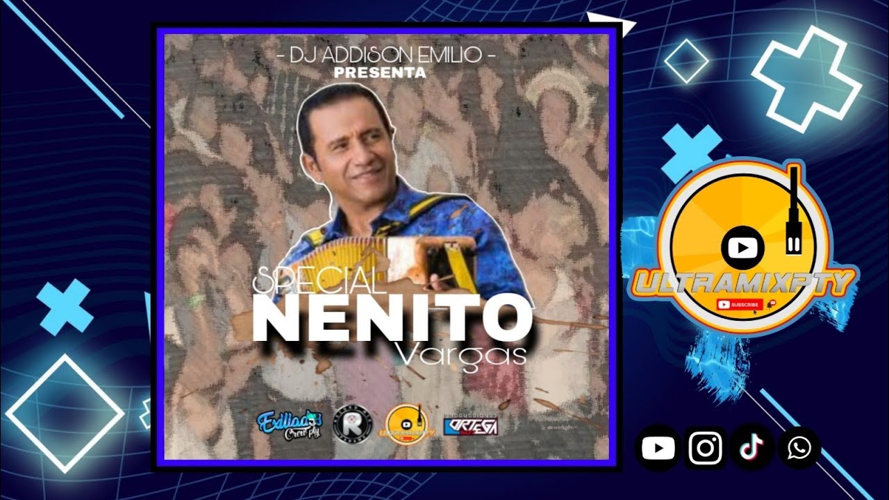 NENITO VARGAS MIXTAPE #2025 ( Grandes &Eacute;xitos ) - DJ ADDISON EMILIO ❌ @ULTRAMIXPTY - #t&iacute;pico