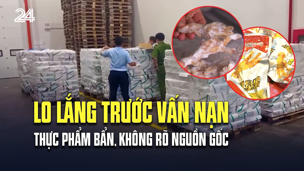 Lo lắng trước vấn nạn thực phẩm bẩn, không rõ nguồn gốc | VTV24