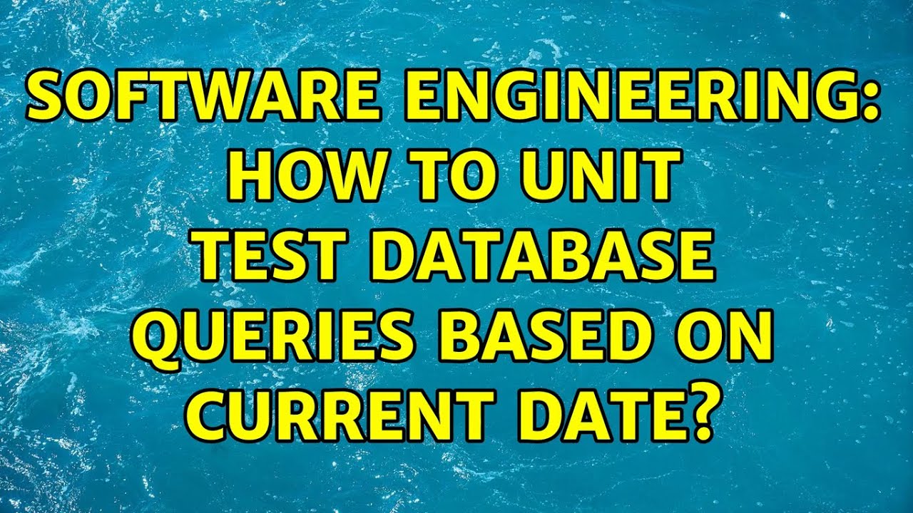 Software Engineering: How to unit test database queries based on current date?