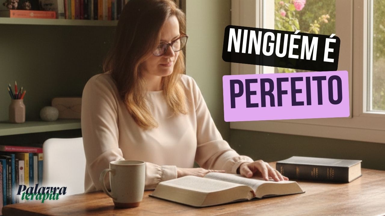 PALAVRATERAPIA: Você Não Precisa Parecer Perfeito