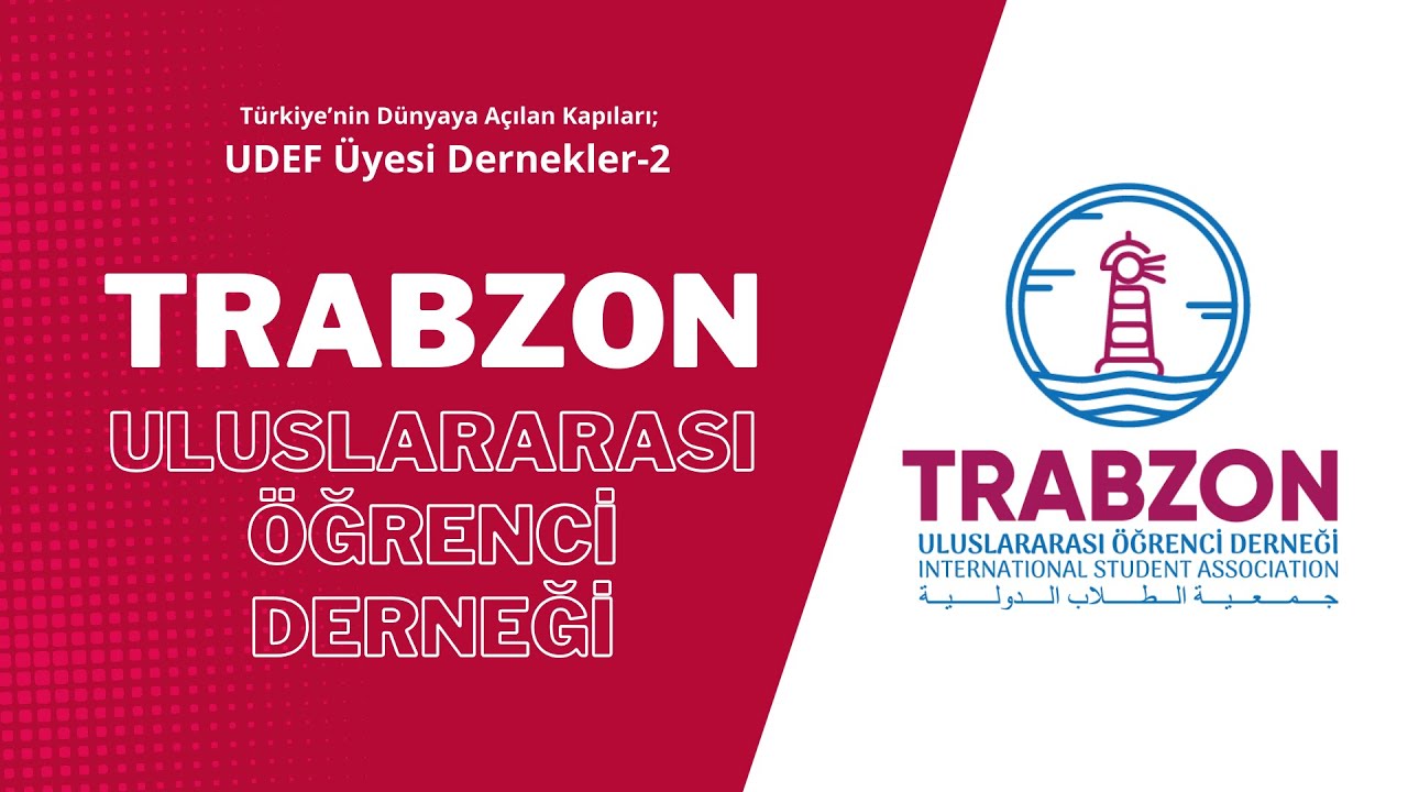 Türkiye'nin Dünya'ya Açılan Kapıları; UDEF Üyesi Dernekler-2 | Trabzon Uluslararası Öğrenci Derneği