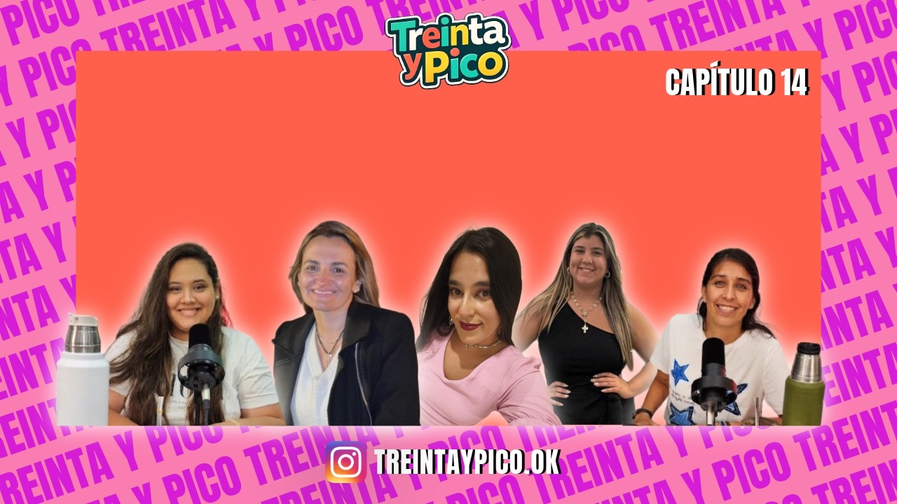 30 Y PICO - CAPITULO 14 - 08 MARZO 2026 - MESA DE CHICAS