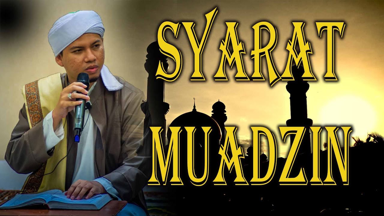 Syarat Muadzin (Habib Abdurahman bin Kamil Assagaf Ternate)
